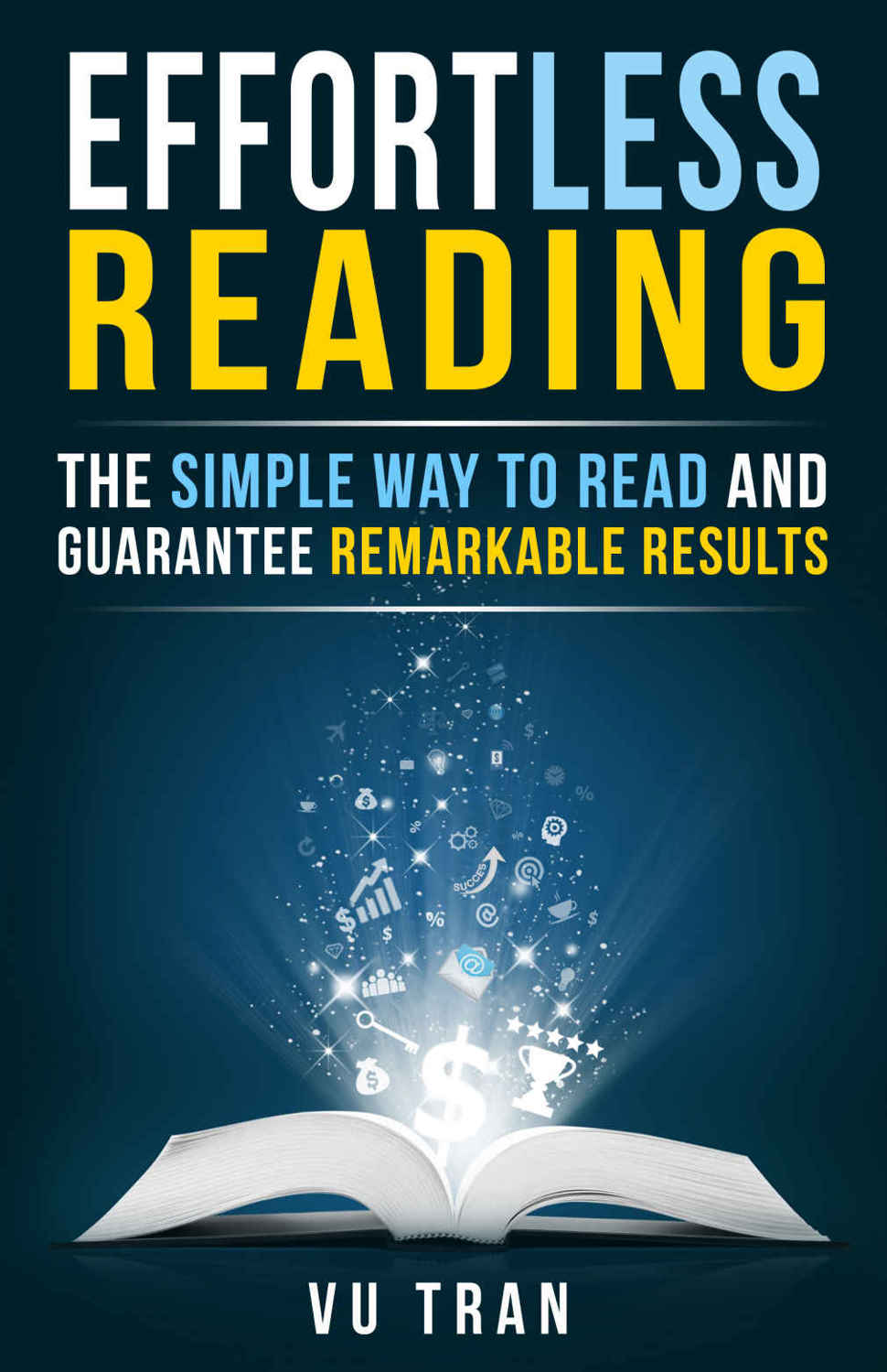 Effortless Reading: The Simple Way to Read and Guarantee Remarkable Results cover