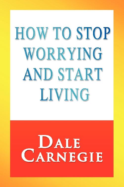 How to Stop Worrying and Start Living cover