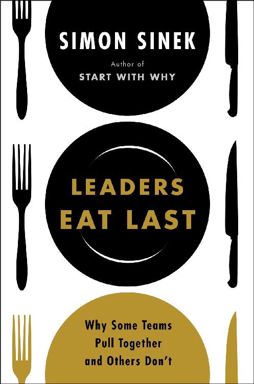 Leaders Eat Last: Why Some Teams Pull Together and Others Don't cover