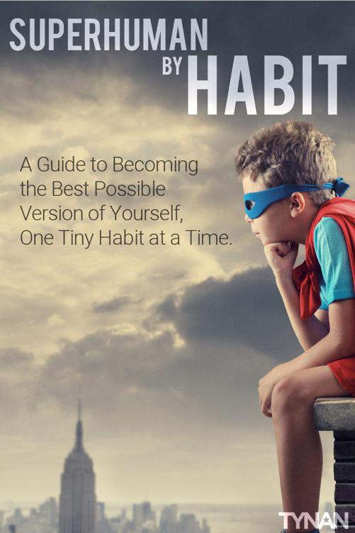 Superhuman by Habit: A Guide to Becoming the Best Possible Version of Yourself, One Tiny Habit at a Time cover