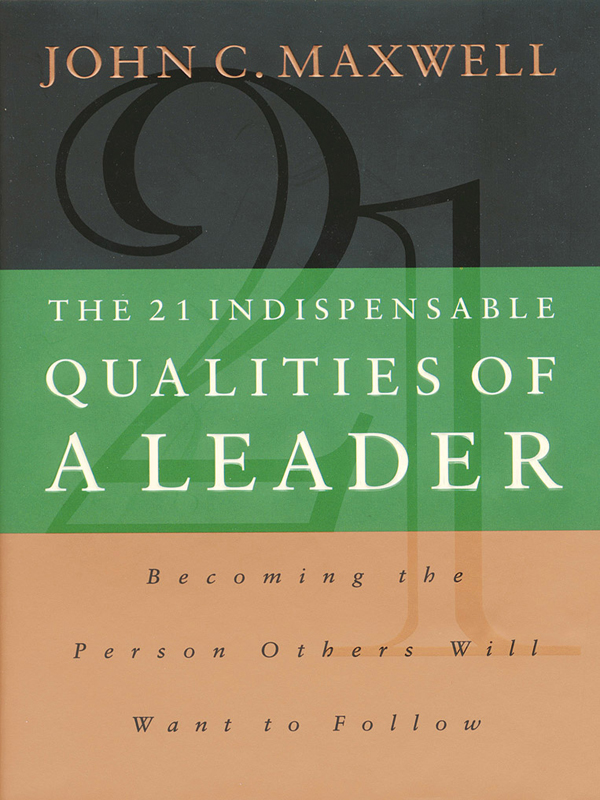 The 21 Indispensable Qualities of a Leader cover