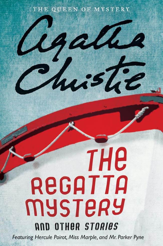 The Regatta Mystery and Other Stories: Featuring Hercule Poirot, Miss Marple, and Mr. Parker Pyne cover